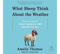 What Sheep Think about the Weather: How to Listen to What Animals Are Trying to Say