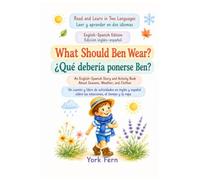 What Should Ben Wear? Qué debería ponerse Ben?: An English-Spanish Story and Activity Book About Seasons, Weather, and Clothes (Read and Learn in Two Languages)
