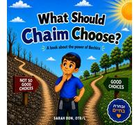 What Should Chaim Choose?: A Book About the Power of Bechira