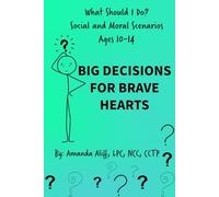 What Should I Do? Social and Moral Scenarios: Big Decisions for Brave Hearts