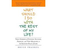 What Should I Do With The Rest Of My Life? (ebook)