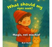 What Should My Eyes S Heartwarming Tale About Finding Everyday Magic Through Kind Hands (Toddler behavior book)