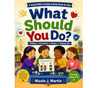 What Should You Do?: A Social Skills & Safety Activity Book for Kids Ages 4-8 (Growing Brave Series)