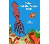 What Sid, the Squid, Did!