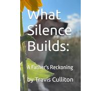 What Silence Builds: A Father's Reckoning