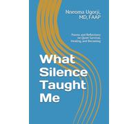 What Silence Taught Me: Poems and Reflections on Quiet Survival, Healing, and Becoming