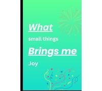 What small things brings me joy: Brings Mindfulness and gratitude