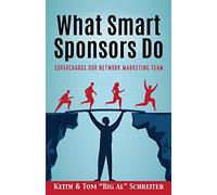 What Smart Sponsors Do: Supercharge Our Network Marketing Team (Network Marketing Leadership Series)