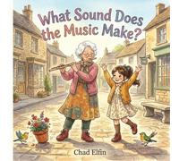 What Sound Does The Music Make?: An Interactive Musical Instrument Book for Toddlers and Preschoolers - A Fun Rhyming Story with Sounds