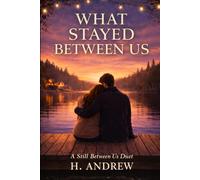 What Stayed Between Us: A Second-Chance College Romance: 2