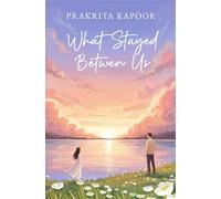 What Stayed Between Us: Emotional Love Story Fiction Novel | By Prakrita Kapoor