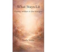 What Stays Lit Poems written in the margins