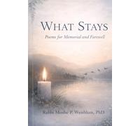 What Stays: Poems for Memorial and Farewell