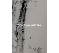 What Stays With You: Observations on Life and What Actually Matters