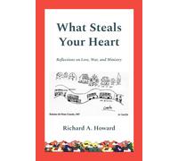 What Steals Your Heart: Reflections on Love, War, and Ministry
