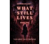 What Still Lives: A Psychological Horror Novel (The Hollow Town Series)