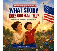 What Story Does Our Flag Tell?: Discovering the Meaning of the American Flag for Kids