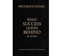 WHAT SUCCESS LEAVES BEHIND: A memoir of burning what was never yours