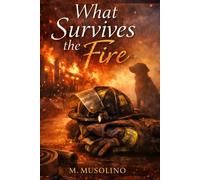 What Survives the Fire: A novel about loyalty, love, and what remains (Those Who Stay)