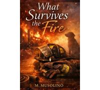 What Survives the Fire: A novel about loyalty, love, and what remains (Those Who Stay)