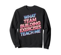 What Team Building Exercises Teach Me Corporate Bonding - Sudadera