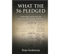 What the 56 Pledged: Leadership Lessons from the Founders Who Paid the Full Price