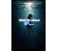 WHAT THE ACTUAL F...