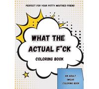 What the Actual F*ck Coloring Book: A funny swear word adult coloring book for stress relief: Take cussing and swearing to an art form with simple and fun word art and patterns (Squad Time)