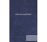 What the Actual Fuck: Funny Gift for Boss Manager Coworker ,Employees, Colleagues, Bosses, Boss Day Gifts, Best Team Ever, Women, Men, Friends, and ... quotes, Office Humor | 6x9 Lined Notebook