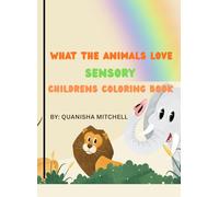 What the animals love Sensory: Children's coloring book