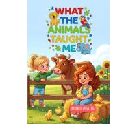 What The Animals Taught Me: 15 Short Stories for Animal-Loving Kids Ages 6-8 - Social Emotional Learning Tales About Empathy, Kindness, Courage & Growth Mindset