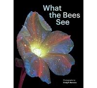 What the bees see - the honeybee and its importance to you and me: A Honeybee's Eye View of the World