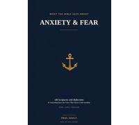 What the Bible Says About Anxiety & Fear: 100 Scriptures with Reflections and Journaling Space for Peace That Passes Understanding (KJV)