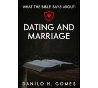 What The Bible Says About: Dating And Marriage (ebook)
