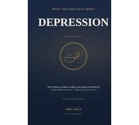 What the Bible Says About Depression: 100 Scriptures on Hope, Comfort, and Light in the Darkness - A Gentle Biblical Companion, with Reflections and Space to Write (KJV)