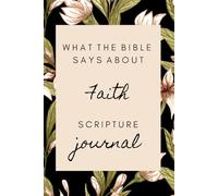 What the Bible Says About Faith: Scripture Journal