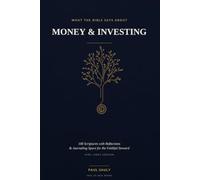 What the Bible Says About Money & Investing: 100 Scriptures with Reflections and Journaling Space for the Faithful Steward (KJV)