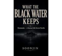What the Black Water Keeps: Honmando - A Korean Folk Horror Novella: 1