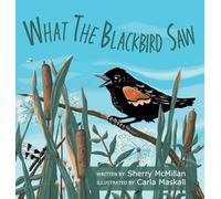 What the Blackbird Saw (Naturally Curious)