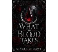 What the Blood Takes: A Dark Vampire Blood Bond Romance (What Darkness Demands)