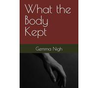 What the Body Kept