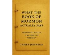 What the Book of Mormon Actually Says: Prophets, Plates, and Jesus in America