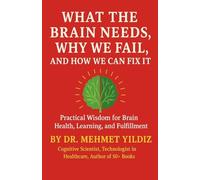 What the Brain Needs, Why We Fail, and How We Can Fix It