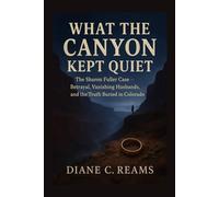 What the Canyon Kept Quiet: The Sharon Fuller Case - Betrayal, Vanishing Husbands, and the Truth Buried in Colorado