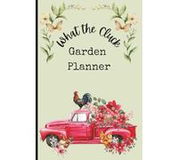 What The cluck?! Rustic little red truck Garden Planner | Gardening Journal for planting, planning, and harvest tracking on your homestead | 6 x 9