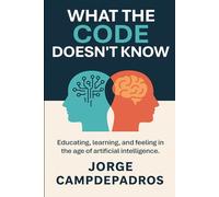 What the Code Doesn't Know: Educating, learning, and feeling in the age of artificial intelligence