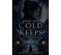 What the Cold Keeps: A Gothic Fantasy Mystery (The Ashveil Trilogy)