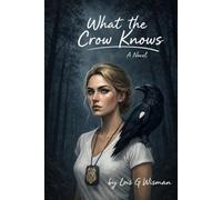 What the Crow Knows: A Novel