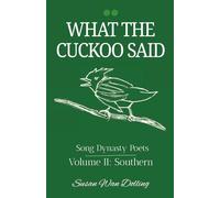 What the Cuckoo Said: Song Dynasty Poets Volume 2: Southern Poets: 3