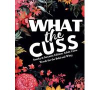 What the Cuss?! Snarky & Sarcastic Edition: Bold and Easy Swear Word Coloring Book for Adults | 30 Funny & Simple Designs for Stress Relief and Relaxation